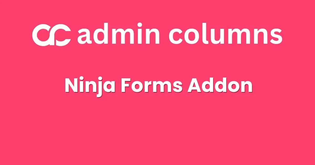 Admin Columns Pro Ninja Forms Addon