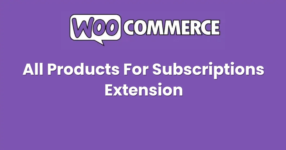 All Products For Subscriptions WooCommerce Extension