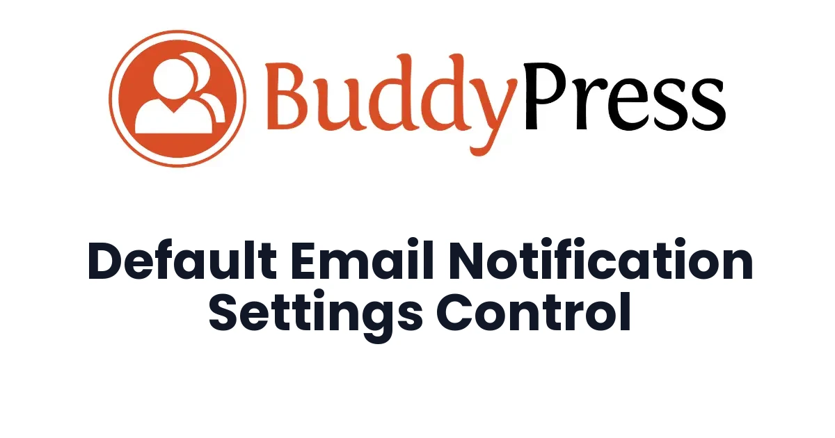 BuddyPress Default Email Notification Settings Control