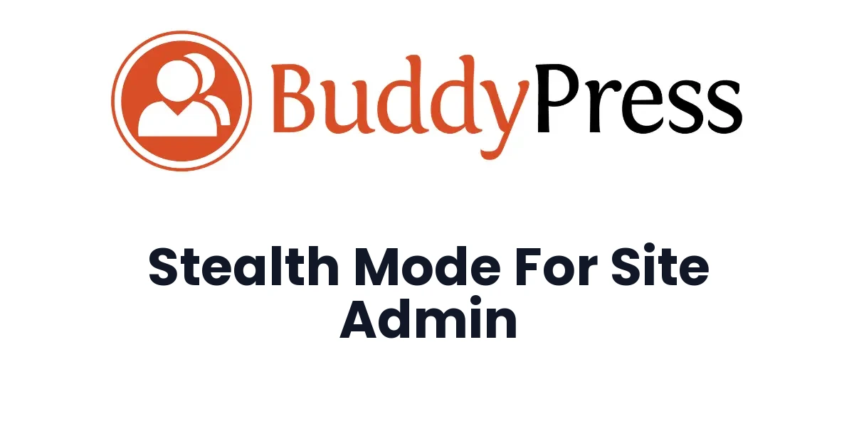 BuddyPress Stealth Mode for Site admin