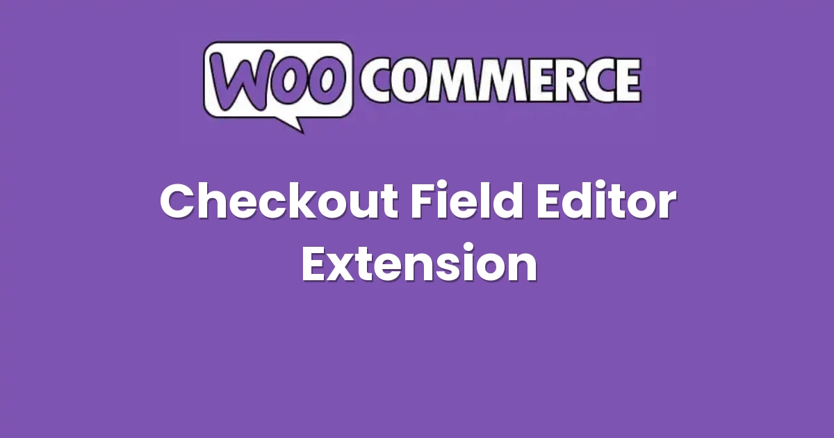 Checkout Field Editor WooCommerce Extension