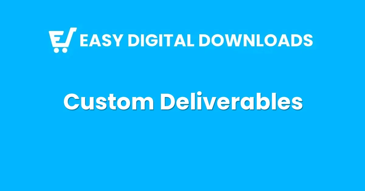 Easy Digital s Custom Deliverables