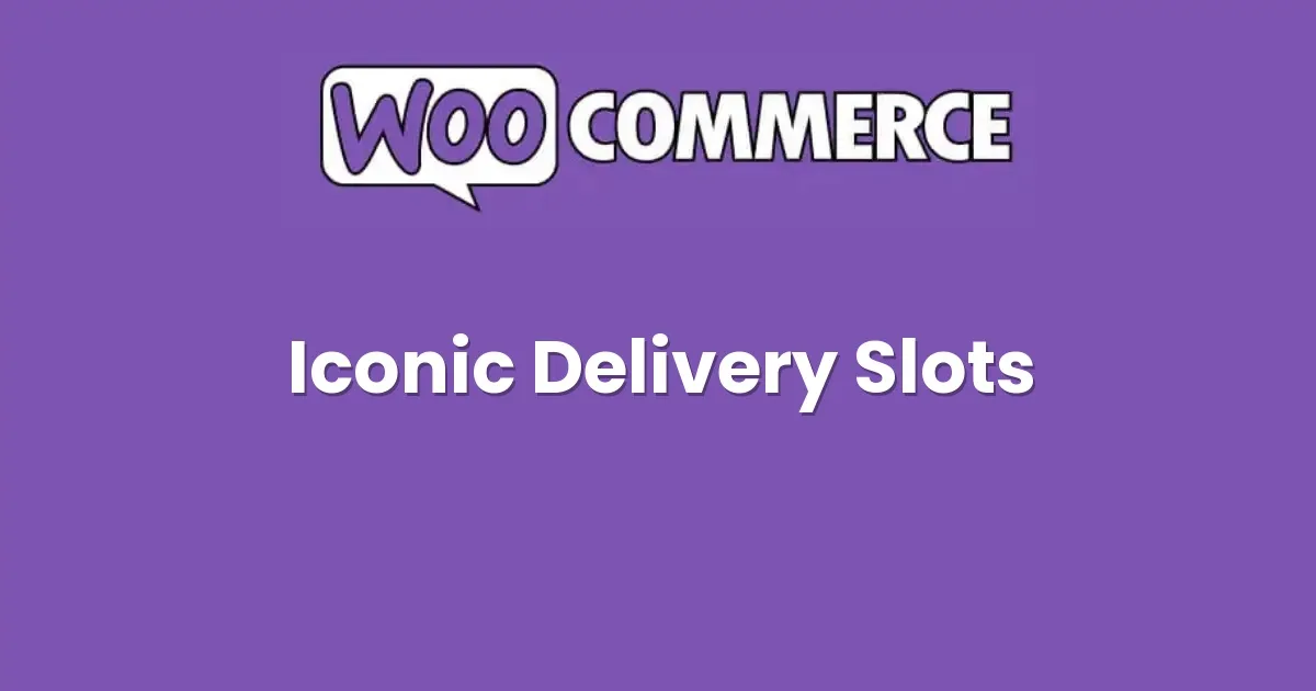 Iconic WooCommerce Delivery Slots - Official Release Preview