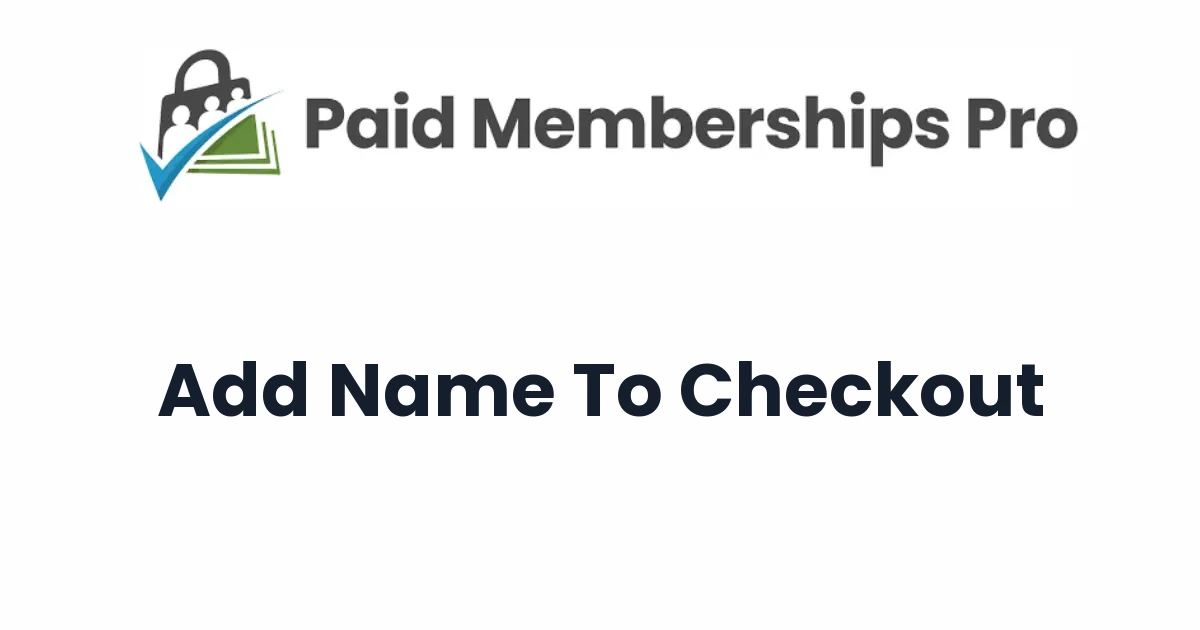 Paid Memberships Pro Add Name to Checkout