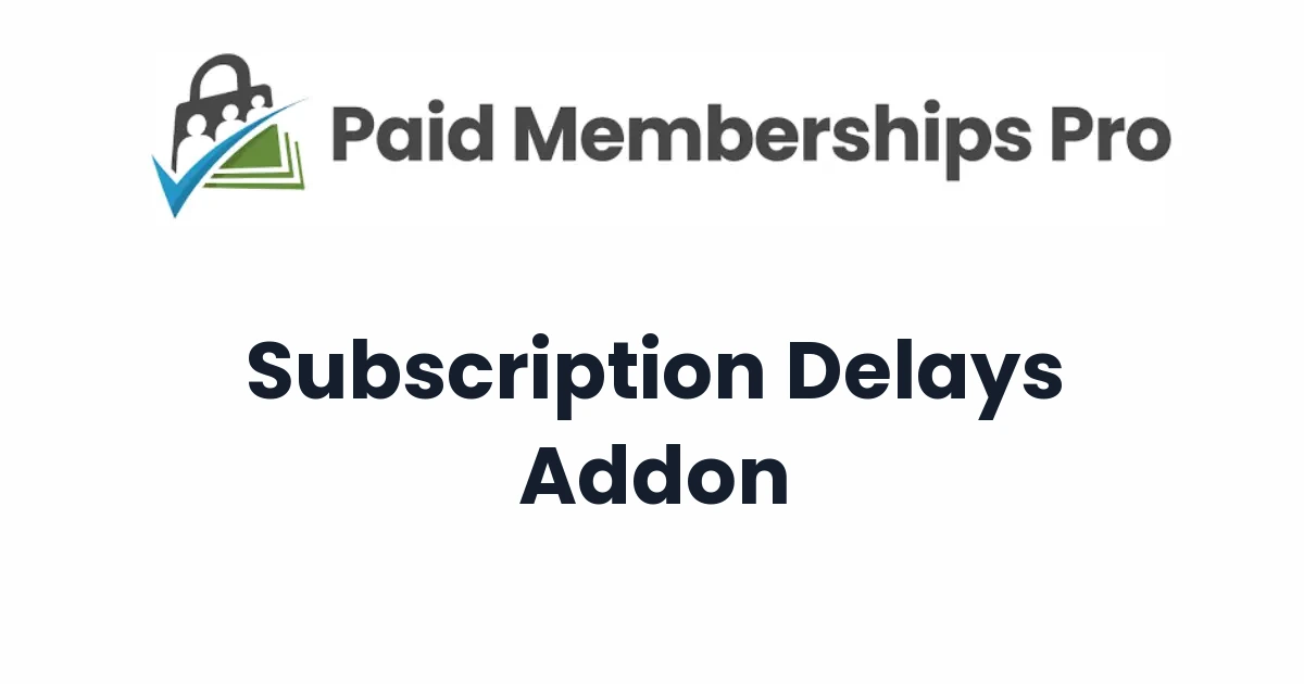 Paid Memberships Pro Subscription Delays Addon
