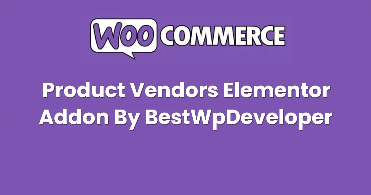 WooCommerce Product Vendors Elementor Addon By BestWpDeveloper