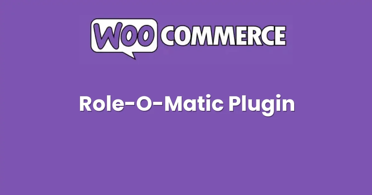 WooCommerce Role-O-Matic Plugin