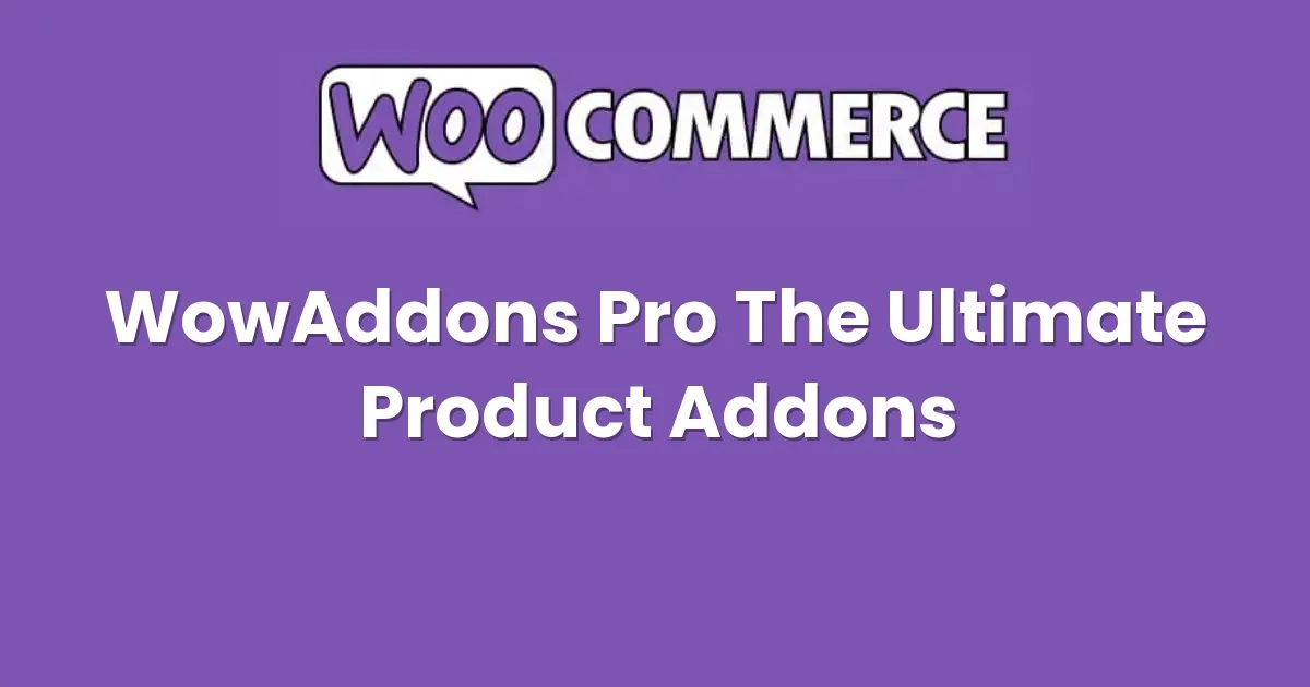 WowAddons Pro – The Ultimate Product Addons For WooCommerce
